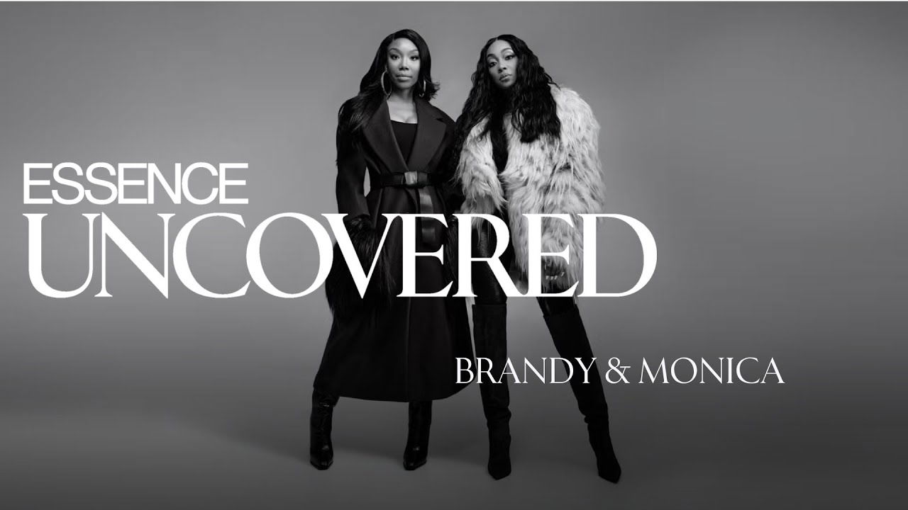 Brandy & Monica: The Moment Is Theirs | ESSENCE UnCovered