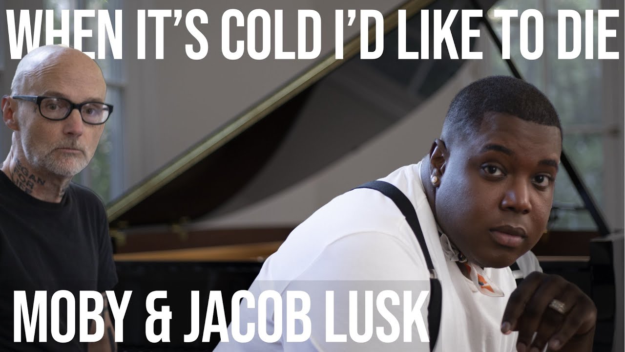 Moby & Jacob Lusk - 'When It's Cold I'd Like To Die' (Live from Moby's living room)